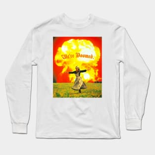 We’re Doomed Long Sleeve T-Shirt